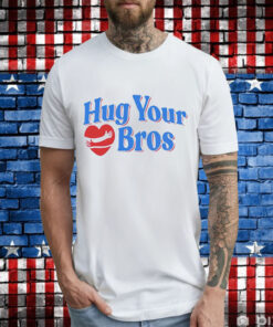 Hug your bros T-Shirt