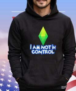 I am not in control Shirt