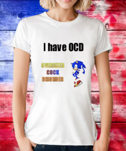 I have ocd oversized cock disorder Sonic T-Shirt