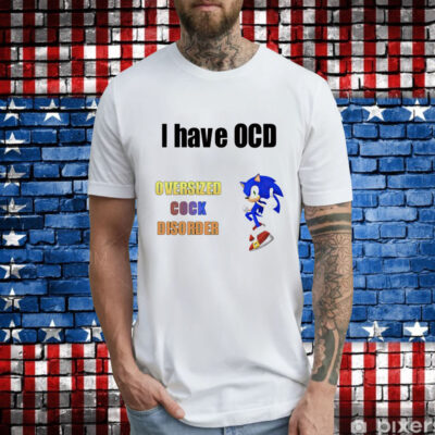 I have ocd oversized cock disorder Sonic T-Shirt