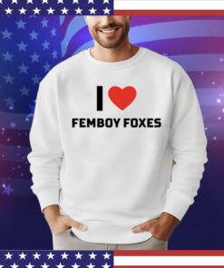 I love femboy foxes Shirt