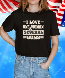 I love one woman and several guns T-Shirt