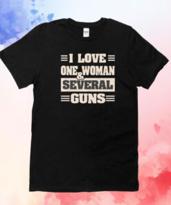 I love one woman and several guns T-Shirt