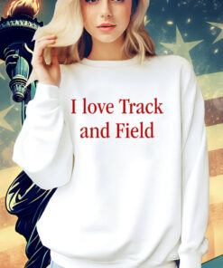 I love track and field T-Shirt