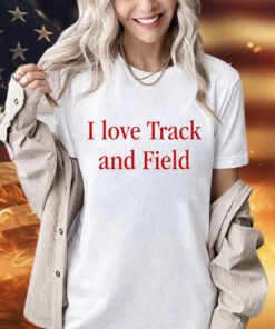 I love track and field T-Shirt