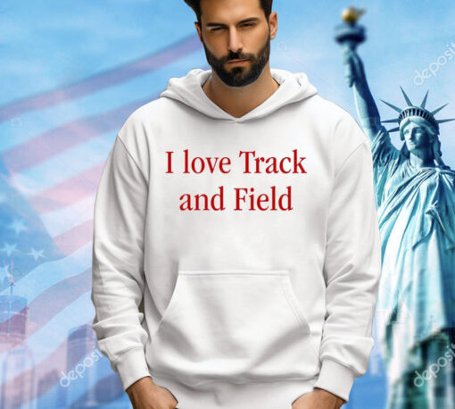 I love track and field T-Shirt