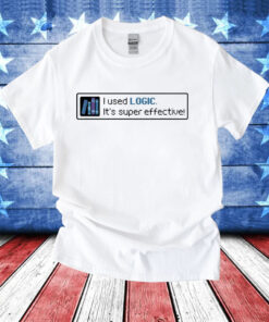 I used logic it’s super effective T-Shirt