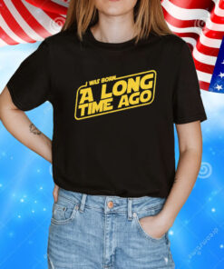 I was born a long time ago T-Shirt