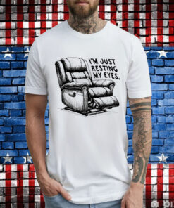 I’m just resting my eyes T-Shirt