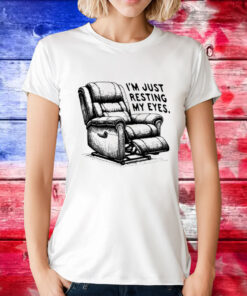 I’m just resting my eyes T-Shirt