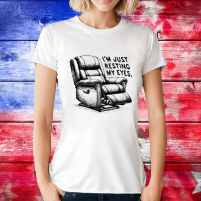 I’m just resting my eyes T-Shirt