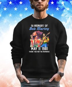 In Memory Of Bob Marley May 11 1981 Thank You For The Memories Shirt