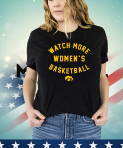 Iowa Hawkeyes Watch More Wbb Shirt