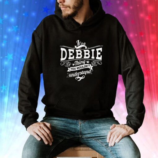 It’s a debbie thing you wouldn’t understand T-Shirt