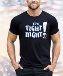 It’s fight night Shirt