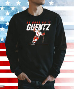 Jake Guentzel as good as it Guentz Shirt