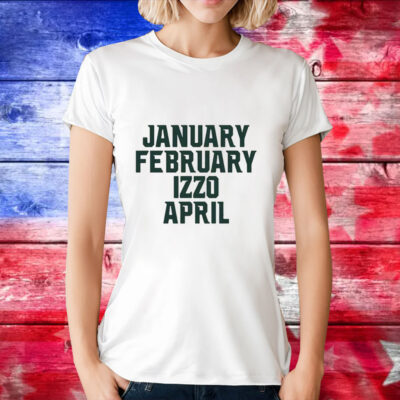 January february Izzo april ms months T-Shirt