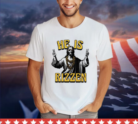 Jesus hi he is rizzen Shirt