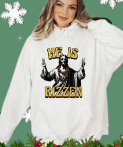 Jesus hi he is rizzen Shirt