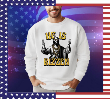 Jesus hi he is rizzen Shirt