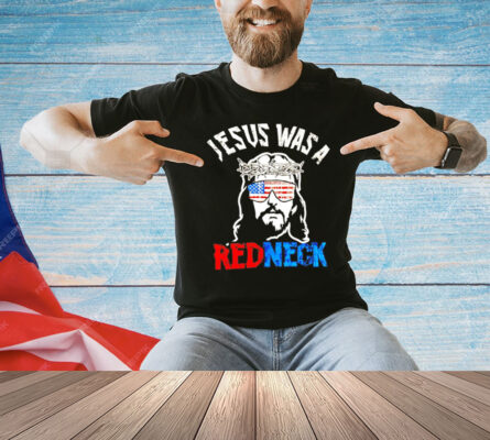 Jesus was a redneck T-Shirt