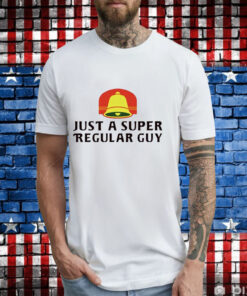 Just a super regular guy T-Shirt