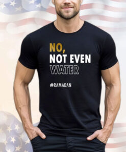 Jusuf Nurkic No Not Even Water Ramadan Shirt
