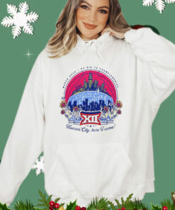 Kansas City here I come 2024 KC Big 12 Championships Shirt