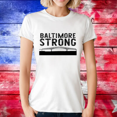 Key Bridge Stay Strong Baltimore T-Shirt