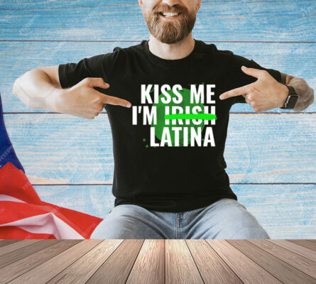 Kiss me im Irish latina T-Shirt