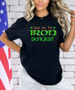 Kiss me i’m iron deficient T-Shirt