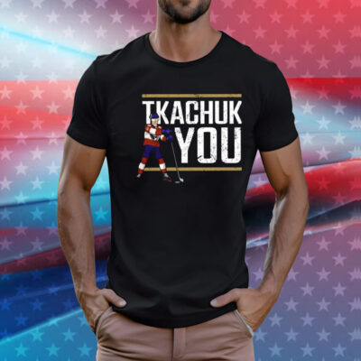 Lebatardaf Tkachuk You T-Shirt
