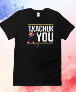 Lebatardaf Tkachuk You T-Shirt