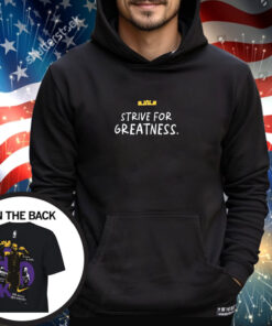 Lebron James Strive For Greatness Shirt