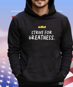 Lebron James Strive For Greatness T-Shirt