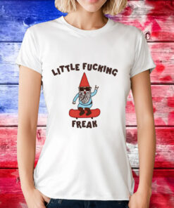 Little fucking freak T-Shirt