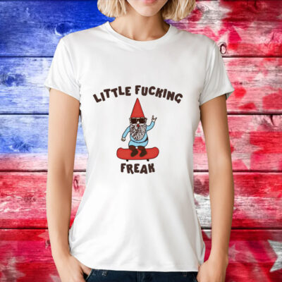 Little fucking freak T-Shirt