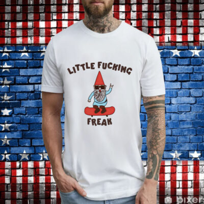 Little fucking freak T-Shirt