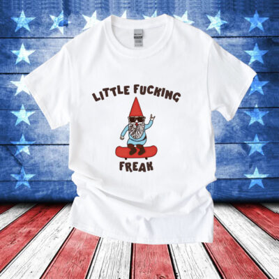 Little fucking freak T-Shirt