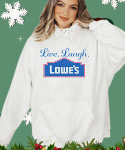 Live laugh lowes Shirt