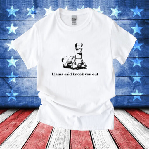 Llama said knock you out T-Shirt