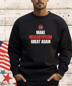 Make Mccarthyism Great Again T-Shirt