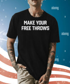 Make Your Free Throws Sweatshirt Shirt