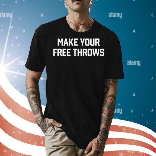 Make Your Free Throws Sweatshirt Shirt