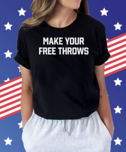 Make Your Free Throws Sweatshirt Shirt