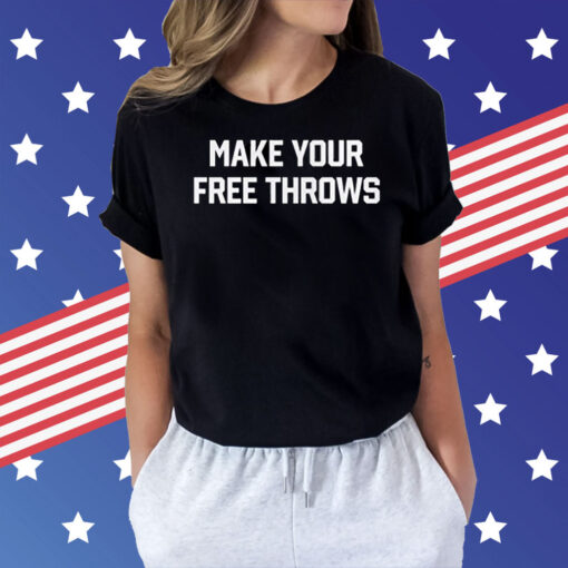 Make Your Free Throws Sweatshirt Shirt