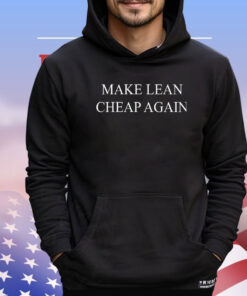 Make lean cheap again Shirt