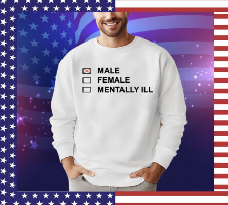 Male female mentally ill Shirt