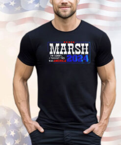 Marsh I’m sorry I thought this was America 2024 shirt