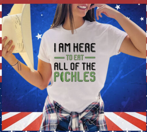 Men’s I am here to eat all of the pickles shirt